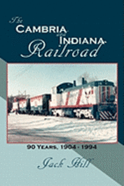 bokomslag The Cambria and Indiana Railroad: 90 Years, 1904 - 1994