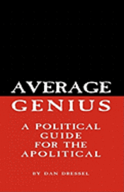 bokomslag Average Genius: A Political Guide for the Apolitical