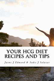 bokomslag Your HCG Diet Recipes and Tips: A HCG Guide for Success