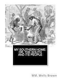 bokomslag My Southern Home: or, The South and Its People