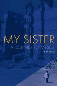 bokomslag My Sister: A Journey to Myself