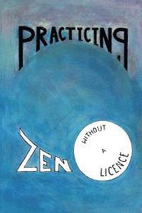 bokomslag Practicing Zen Without a License