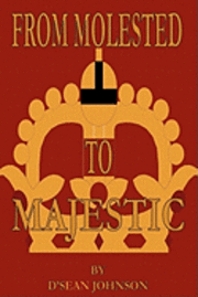 D'Sean Johnson - From Molested to Majestic: Moving From Victim to Victorious, Häftad