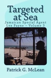 bokomslag Targeted at Sea: Jamaican Special Agent Lex Payne Volume 3