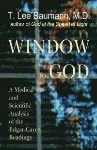 bokomslag Window to God: A Medical and Scientific Analysis of the Edgar Cayce Readings