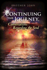 Brother John - Continuing the Journey, Conversations Regarding the Soul, Häftad. Tillgänglighet: Lägg i varukorg