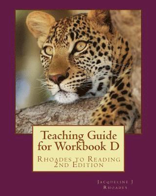 Teaching Guide for Workbook D: Rhoades to Reading 2nd Edition 1