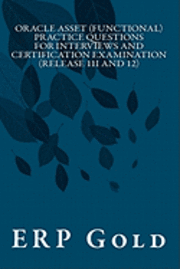 bokomslag Oracle Asset (Functional) Practice Questions for Interviews and Certification Examination (Release 11i and 12): Functional Consultant