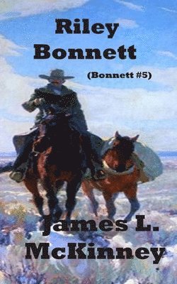 James L. McKinney - Riley Bonnett: Bonnett Series #5, Häftad