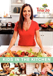 bokomslag Real Life Raw: Kids in the Kitchen: Make wonderful memories by getting your kids in the kitchen, creating healthy versions of the del