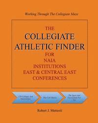 The COLLEGIATE ATHLETIC FINDER For NAIA Institutions, East & Central East Conferences 1