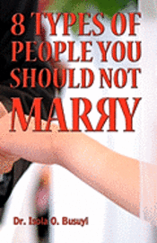 Isola O. Busuyi - 8 Types of People You Should Not Marry, Häftad. Tillgänglighet: Lägg i varukorg