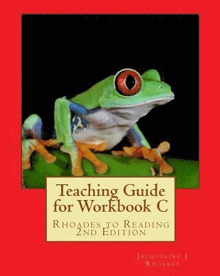 Teaching Guide for Workbook C: Rhoades to Reading 2nd Edition 1
