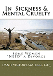 bokomslag In Sickness & Mental Cruelty: Some Women "NEED" a Divorce.