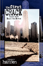 Jeremy Hansen, Erik Jay - The First Crack: Tales From Below The Bottom, Häftad