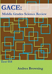 Gace: Middle Grades Science Review: Test 014 1