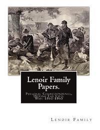 bokomslag Lenoir Family Papers.: Personal Correspondence, During The Civil War: 1861-1865