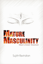 bokomslag Mature Masculinity: Man's Inner Essence