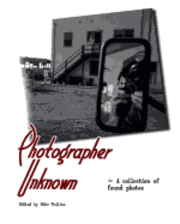 Lisa Freeman, Mike Wellins - Photographer Unknown: A collection of found photos, Häftad