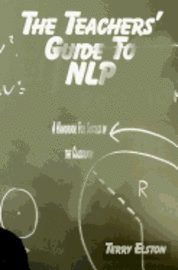 bokomslag The Teachers Guide to NLP: A guide to effective use of NLP in the classroom