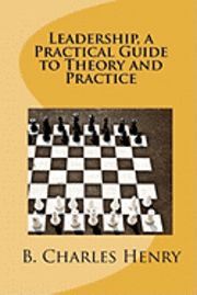 bokomslag Leadership, a Practical Guide to Theory and Practice: Leadership Theory and Practice