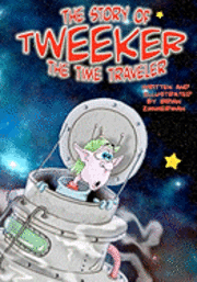 bokomslag The Story of 'Tweeker the Time Traveler'