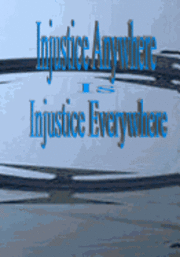 Injustice Anywhere Is Injustice Everywhere: I am Justice And Justice Will Succeed! 1