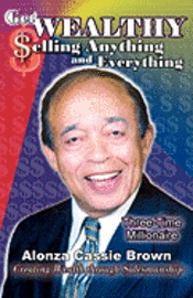 James Anthony Allen, Alonza Cassie Brown - Get Wealthy Selling Anything and Everything, Häftad