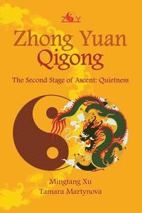 bokomslag Zhong Yuan Qigong: The Second Stage of Ascent: Quietness