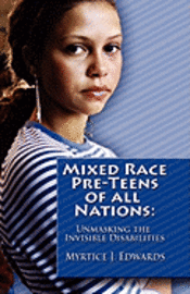 Edited By Www Firstediting Com - Mixed Race Pre-Teens of All Nations: Unmasking the invisible disabilities, Häftad