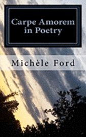 Michele Ford - Carpe Amorem in Poetry: gothic verse, Häftad