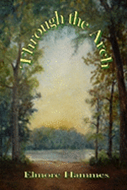 Elmore Hammes - Through the Arch, Häftad