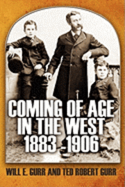 Coming of Age in the West 1883 -1906 1