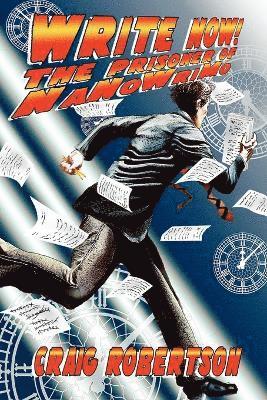 Craig Robertson - Write Now! The Prisoner of NaNoWriMo, Häftad