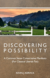 bokomslag Discovering Possibility: A Common Sense Conservative Manifesto (For Classical Liberals Too)