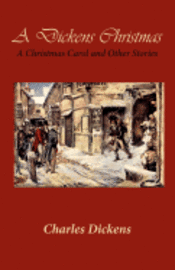bokomslag A Dickens Christmas: A Christmas Carol and Other Stories