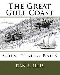 bokomslag The Great Gulf Coast: Sails, Trails, Rails