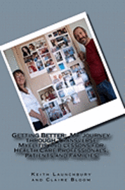 Getting Better: : My Journey through Transverse Myelitis and Lessons for Health Care Professionals, Patients and Families 1
