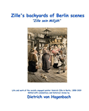 bokomslag Zille's backyards of Berlin scenes: "Zille sein Milljöh"