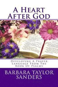 Barbara Taylor Sanders - "A Heart After God": Developing A Prayer Language From The Book Of Psalms, Häftad