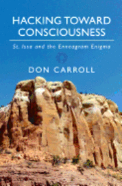 Don Carroll - Hacking Toward Consciousness: St Issa and the Enneagram Enigma, Häftad