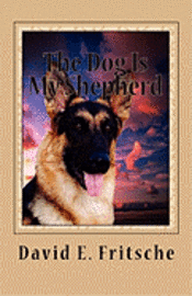 bokomslag The Dog Is My Shepherd: Adventures in Love