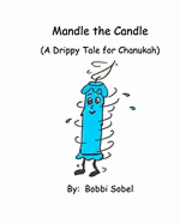 bokomslag Mandle the Candle: A Drippy Tale for Chanukah