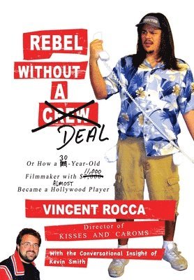 Rebel without a Deal: or, How a 30-year-old filmmaker with $11,000 almost became a Hollywood player