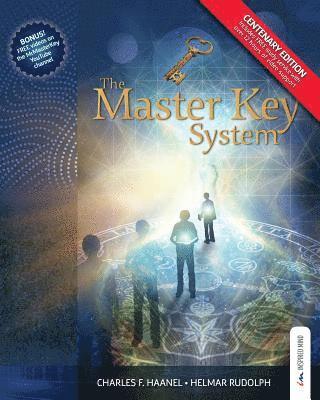 The Master Key System - Centenary Edition: Live Your Life on Higher Planes 1