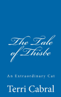 bokomslag The Tale of Thisbe An Extraordinary Cat