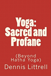 bokomslag Yoga: Sacred and Profane: (Beyond Hatha Yoga)