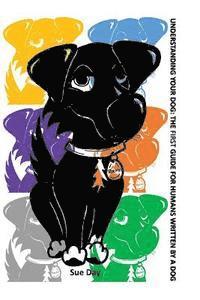 bokomslag Understanding Your Dog: The First Guide for Humans written by a Dog