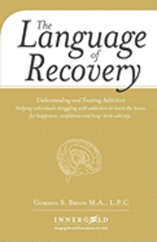 bokomslag The Language of Recovery: Understanding and Treating Addiction