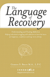 The Language of Recovery: Understanding and Treating Addiction 1